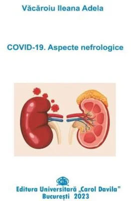 COVID-19. Aspecte nefrologice - Ileana Adela Vacaroiu