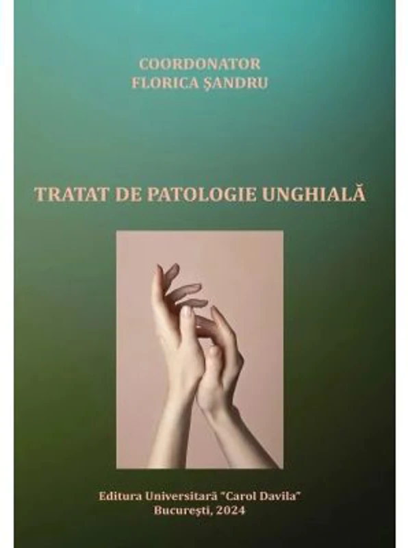 Tratat de patologie unghiala - Bianca Maria Petrescu