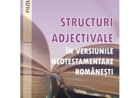Structuri adjectivale in versiunile neotestamentare romanesti - Andreea-Diana Popa Savu