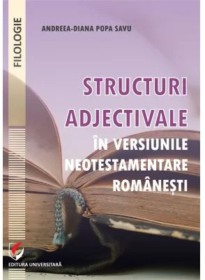 Structuri adjectivale in versiunile neotestamentare romanesti - Andreea-Diana Popa Savu