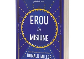 Erou in misiune. O cale spre o viata plina de sens - Donald Miller