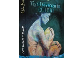 Tigrii viseaza in culori