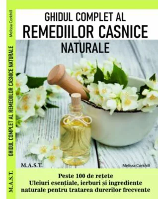 Ghidul complet al remediilor casnice naturale - Melissa Corkhill
