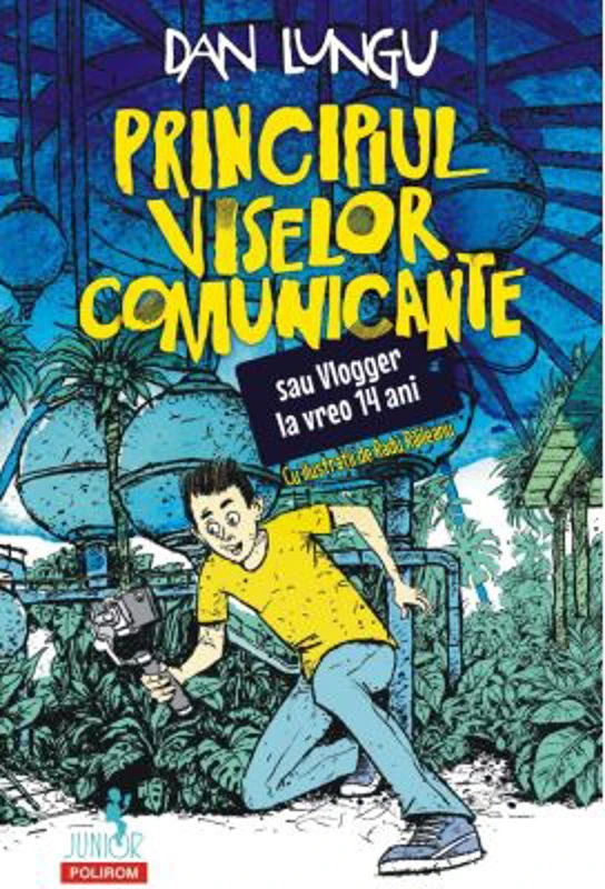 Principiul viselor comunicante sau Vlogger la vreo 14 ani - Dan Lungu