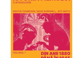 Istoria filmului. Volumul 1. Din anii 1880 pana in 1945 - Kristin Thompson