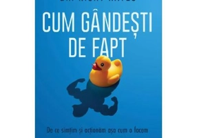 Cum gandesti de fapt. De ce simtim si actionam asa cum o facem - Nicky Hayes