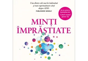 Minti imprastiate. De unde vine si cum se trateaza tulburarea de deficit de atentie - Gabor Mate