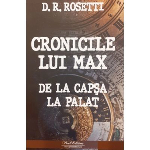 Cronicile lui Max de la Capsa la Palat - D. R. Rosetti