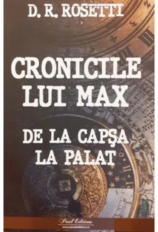 Cronicile lui Max de la Capsa la Palat - D. R. Rosetti