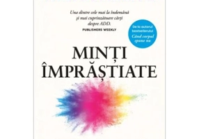 Minti imprastiate. De unde vine si cum se trateaza tulburarea de deficit de atentie. Editie de colectie - Gabor Mate