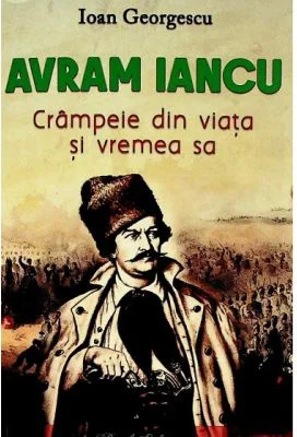 Avram Iancu. Crampeie din viata si vremea sa - Ioan Georgescu