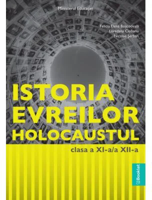 Manual Istoria evreilor. Holocaustul, clasele 11-12 - Felicia Elena Boscodeala