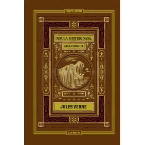 Insula misterioasa. Abandonul. Volumul 10. Biblioteca Jules Verne