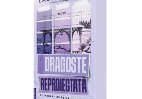 Dragoste reproiectata (primul volum al seriei Miliardarii de pe malul lacului) - Lauren Asher
