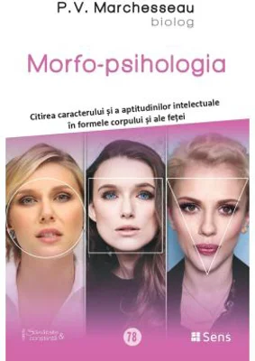 Morfo-psihologia - Citirea caracterului si a aptitudinilor intelectuale in formele corpului si ale fetei - Pierre V. Marchesseau