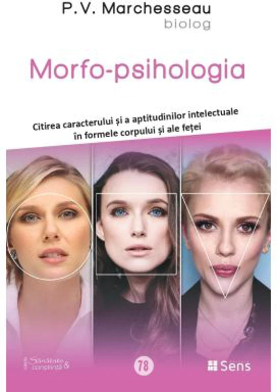 Morfo-psihologia - Citirea caracterului si a aptitudinilor intelectuale in formele corpului si ale fetei - Pierre V. Marchesseau