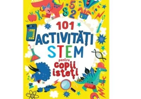 101 activitati STEM pentru copii isteti - Gareth Moore