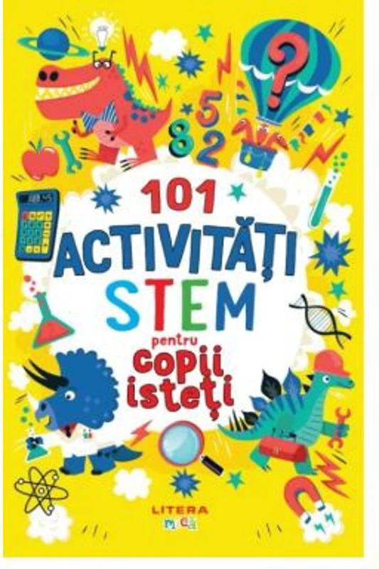 101 activitati STEM pentru copii isteti - Gareth Moore