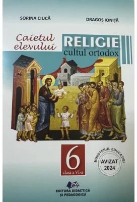 Caietul elevului. Religie cultul ortodox, clasa 6 - Sorina Ciuca
