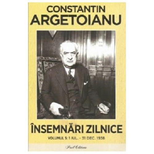 Insemnari zilnice, Volumul 5. 1 iulie - 31 decembrie 1938 - Constantin Argetoianu