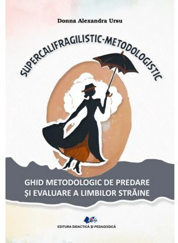 Supercalifragilistic-metodologistic - Donna Alexandra Ursu