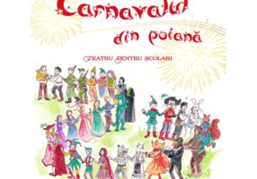 Carnavalul din poiana. Teatru pentru scolari - Ana Muresan, Ion Muresan