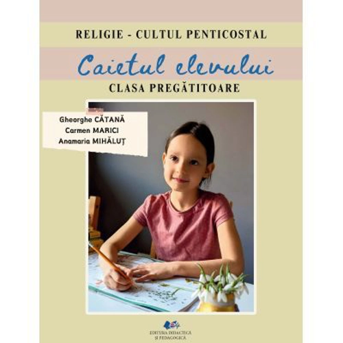 Religie, cultul penticostal. Caietul elevului, clasa pregatitoare - Gheorghe Catana