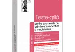 Teste-grila pentru examenele de admitere in avocatura si magistratura. Drept civil. Drept procesual civil. Drept penal. Drept procesual penal