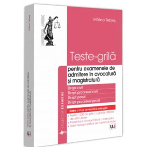 Teste-grila pentru examenele de admitere in avocatura si magistratura. Drept civil. Drept procesual civil. Drept penal. Drept procesual penal