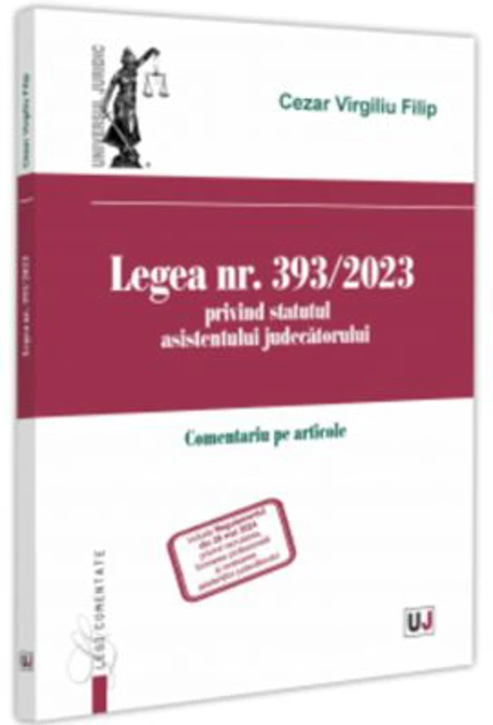 Legea nr. 393/2023 privind statutul asistentului judecatorului. Comentariu pe articole - Cezar Virgiliu Filip