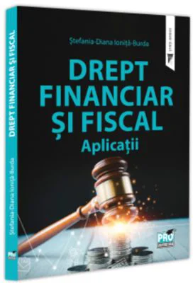 Drept financiar si fiscal. Aplicatii - Stefania Diana Ionita-Burda