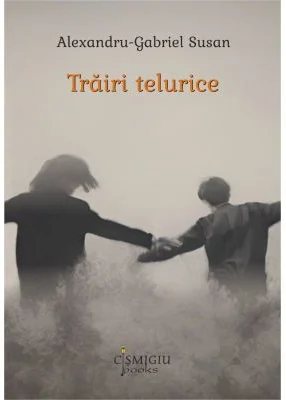 Trairi telurice - Alexandru Gabriel Susan