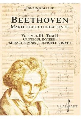 BEETHOVEN. Marile Epoci Creatoare, volumul 3, tom 2 - Romain Rolland