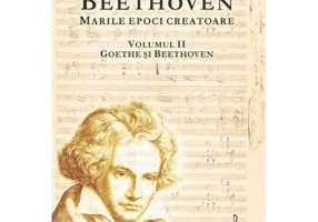 BEETHOVEN. Marile Epoci Creatoare, volumul 2 - Romain Rolland
