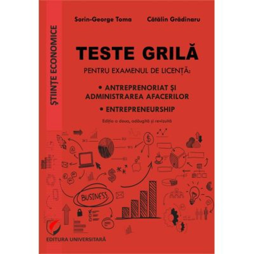 Teste grila pentru examenul de licenta. Antreprenoriat si administrarea afacerilor, entrepreneurship