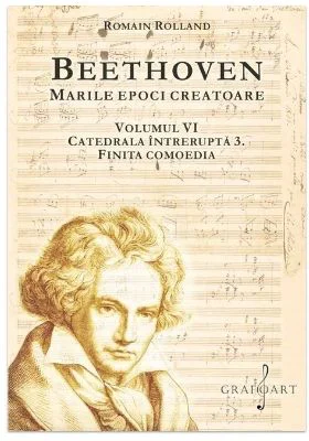 BEETHOVEN. Marile Epoci Creatoare, volumul 6 - Romain Rolland