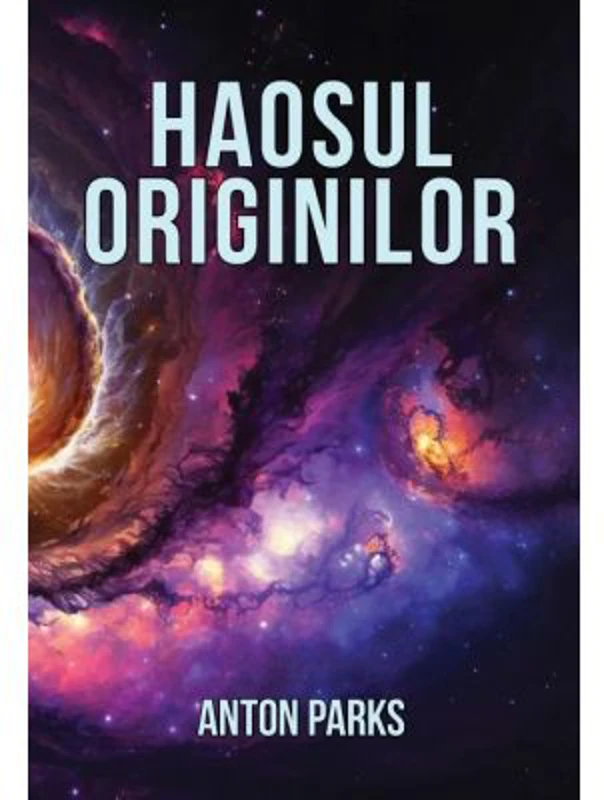 Haosul originilor - Anton Parks