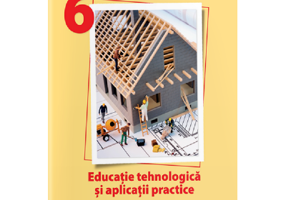 Educatie tehnologica si aplicatii practice, Manual pentru clasa 6 - Natalia Lazar