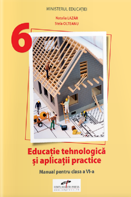 Educatie tehnologica si aplicatii practice, Manual pentru clasa 6 - Natalia Lazar