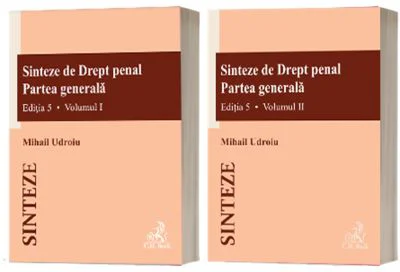 Sinteze de Drept penal. Partea generala (vol. 1 + vol. 2). Editia 5 - Mihail Udroiu