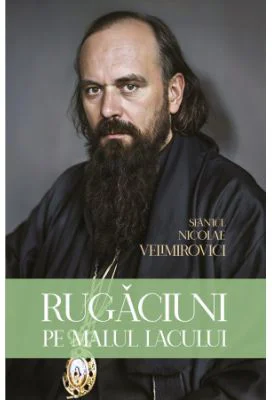 Rugaciuni pe malul lacului - Sfantul Nicolae Velimirovici