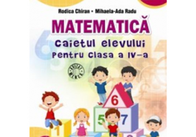 Matematica Caietul elevului pentru clasa a IV-a - Rodica Chiran