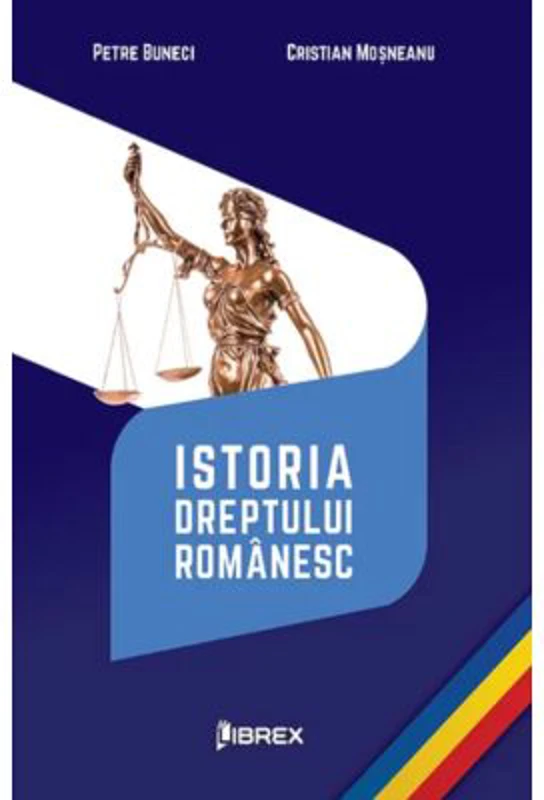 Istoria dreptului romanesc - Petre Buneci, Cristian Mosneanu