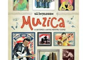 Sa intelegem muzica. O istorie a artei pentru copii - Mick Manning, Brita Granstrom