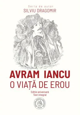 Avram Iancu. O viata de erou - Silviu Dragomir