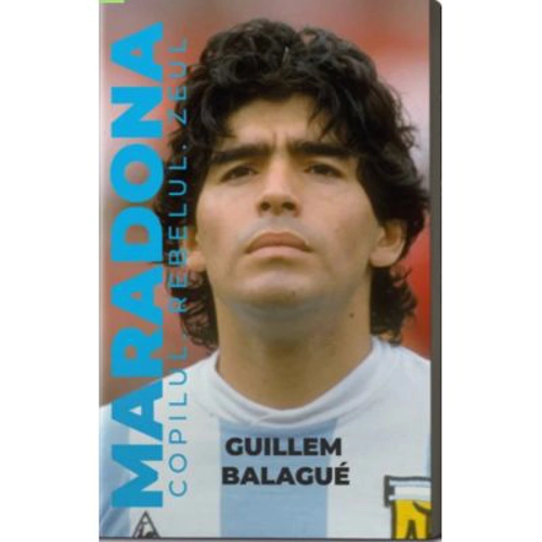 Maradona. Copilul, rebelul, zeul