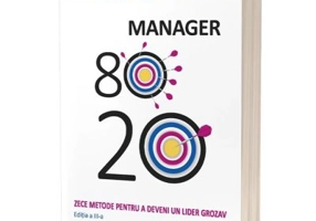 Manager 80-20. Zece metode pentru a deveni un lider grozav. Editia a 3-a - Richard Koch
