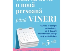 Cum sa devii o noua persoana pana vineri - Dr. Kevin Leman