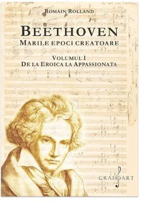 BEETHOVEN. Marile Epoci Creatoare, volumul 1 - Romain Rolland