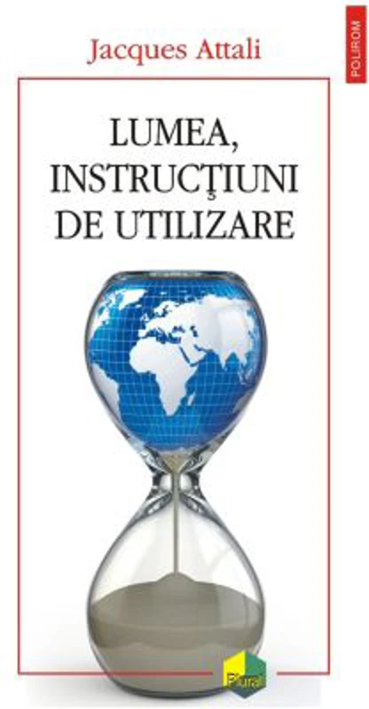 Lumea, instructiuni de utilizare - Jacques Attali